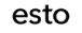 esto